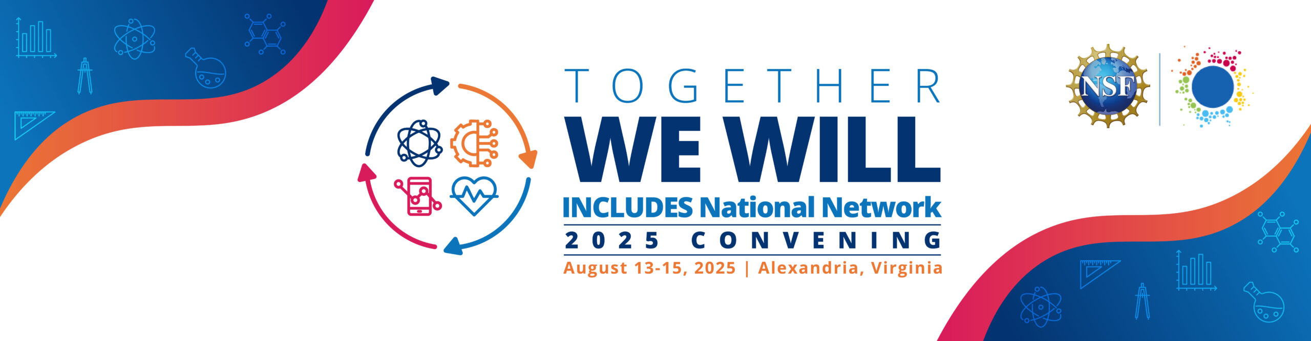 Horizontal banner with a white background. Curved, abstract shapes in blue and orange frame the left and right sides. The text "Together We Will" is centered in large, bold letters. Below, it reads "INCLUDES National Network 2025 Convening" and "August 13th-15th, 2025 | Alexandria, Virginia." A circular logo with four icons (solar system, gears, heart with a vital sign, and a graph on top of a cell phone) is surrounded by arrows moving clockwise on the left. The National Science Foundation and INCLUDES logos are on the right. Faint line art of graphs, beakers, and other scientific symbols are scattered in the background.